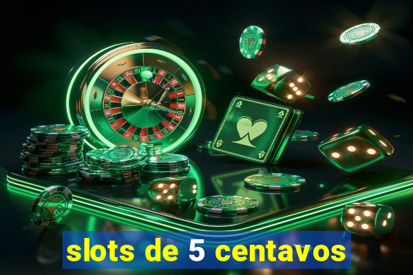 slots de 5 centavos